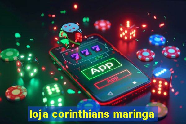 loja corinthians maringa